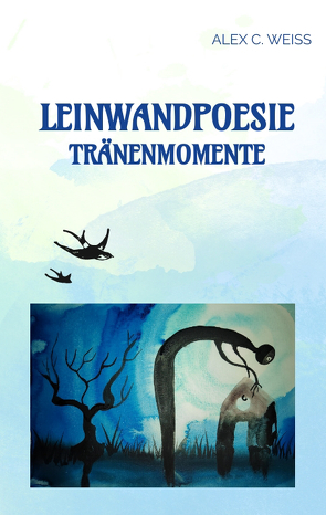 Leinwandpoesie von Weiss,  Alex C.