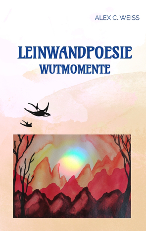 Leinwandpoesie von Weiss,  Alex C.