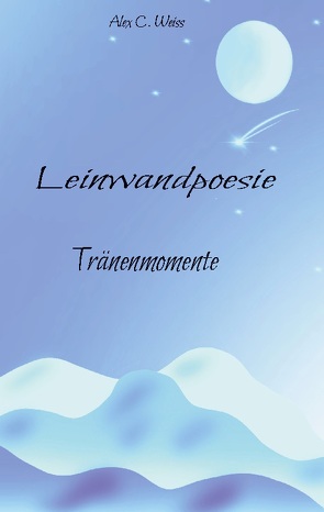 Leinwandpoesie von Weiss,  Alex C.