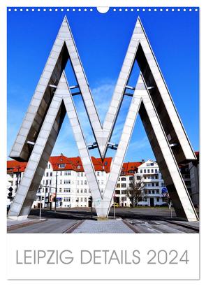 Leipzig Details 2024 (Wandkalender 2024 DIN A3 hoch), CALVENDO Monatskalender von Dietrich,  Jörg