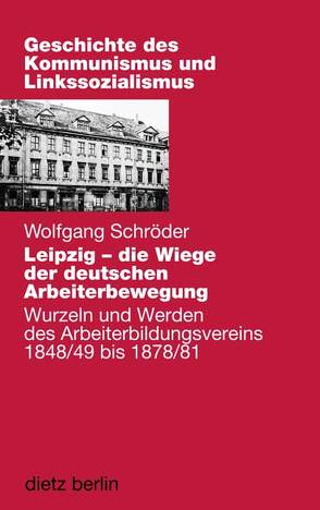 Leipzig – die Wiege der deutschen Arbeiterbewegung von Schroeder,  Wolfgang