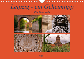 Leipzig – ein Geheimtipp (Wandkalender 2021 DIN A4 quer) von Thauwald,  Pia