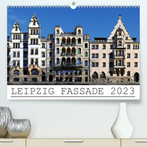 Leipzig Fassade 2023 (Premium, hochwertiger DIN A2 Wandkalender 2023, Kunstdruck in Hochglanz) von Dietrich,  Jörg