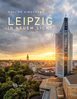 Leipzig in neuem Licht von Kirschner,  Philipp, Weinkauf,  Bernd