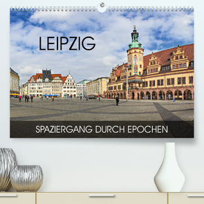 Leipzig – Spaziergang durch Epochen (Premium, hochwertiger DIN A2 Wandkalender 2023, Kunstdruck in Hochglanz) von Thoermer,  Val