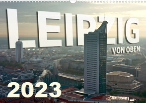 Leipzig von Oben 2023 (Wandkalender 2023 DIN A3 quer) von Bokov,  Alex