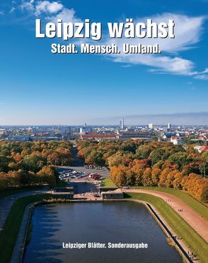 Leipzig wächst – Stadt. Mensch. Umland