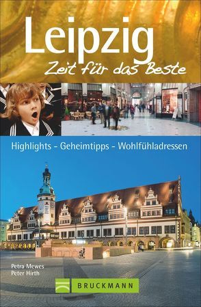 Leipzig – Zeit für das Beste von Hirth,  Peter, Mewes,  Petra