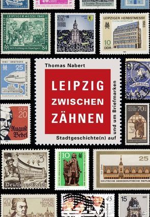 Leipzig zwischen Zähnen von Nabert,  Thomas