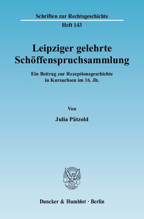 Leipziger gelehrte Schöffenspruchsammlung. von Pätzold,  Julia