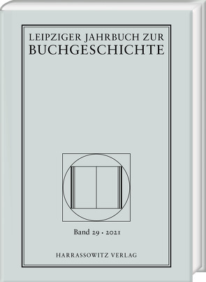 Leipziger Jahrbuch zur Buchgeschichte 29 (2021) von Fuchs,  Thomas, Haug,  Christine, Löffler,  Katrin