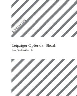 Leipziger Opfer der Shoah von Bertram,  Ellen, Prof. Dr. Maslaton,  Martin