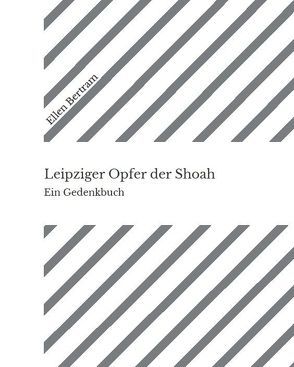 Leipziger Opfer der Shoah von Bertram,  Ellen, Prof. Dr. Maslaton,  Martin