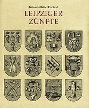 Leipziger Zünfte von Duclaud,  Jutta, Duclaud,  Rainer