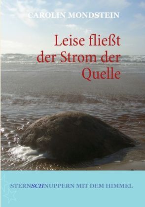 Leise fließt der Strom der Quelle von Mondstein,  Carolin