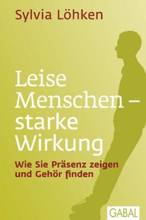 Leise Menschen – starke Wirkung von Löhken,  Sylvia, Wöss,  Fleur Sakura