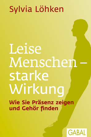 Leise Menschen – starke Wirkung von Löhken,  Sylvia, Wöss,  Fleur Sakura