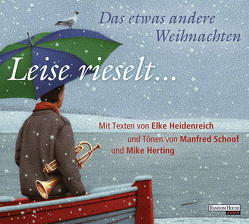 Leise rieselt … – Das etwas andere Weihnachten von Heidenreich,  Elke, Schoof,  Manfred