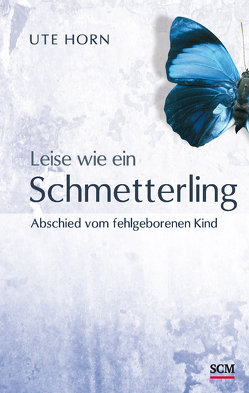 Leise wie ein Schmetterling von Horn,  Ute