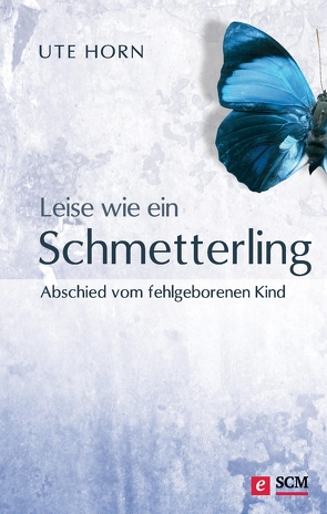 Leise wie ein Schmetterling von Horn,  Ute