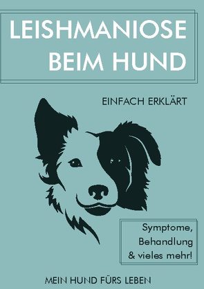 Leishmaniose bei Hunden von Ratgeber,  Mein Hund fürs Leben