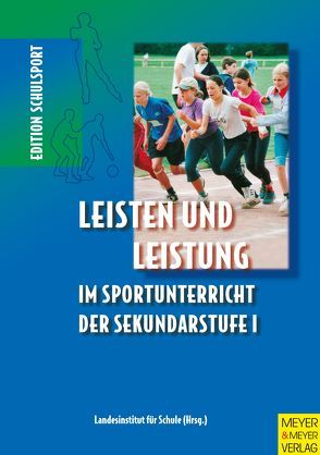 Leisten und Leistung im Sportunterricht der Sekundarstufe I von Landesinstitut f. Schule NRW,  Landesinstitut