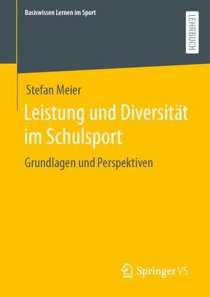 Leistung und Diversität im Schulsport von Meier,  Stefan