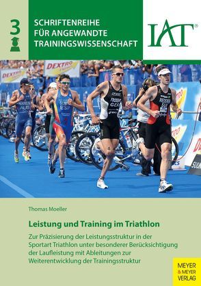 Leistung und Training im Triathlon von Institut für Angewandte Trainingswissenschaft, Moeller,  Thomas