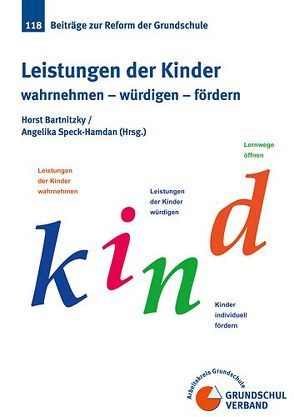 Leistungen der Kinder wahrnehmen – würdigen – fördern von Bartnitzky,  Horst, Speck-Hamdan,  Angelika