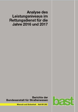 Analyse des Leistungsniveaus im Rettungsdienst für die Jahre 2016 und 2017 von Behrendt,  Holger, Schmiedel,  Reinhard