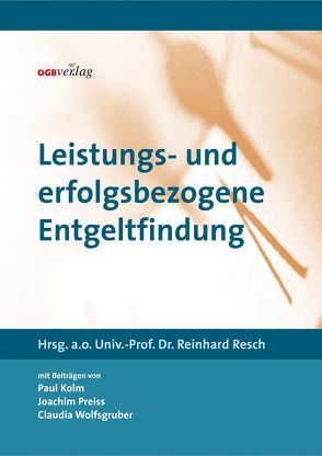 Leistungs- und erfolgsbezogene Entgeltfindung von Kolm,  Paul, Preiss,  Joachim, Resch,  Reinhard, Wolfsgruber,  Claudia