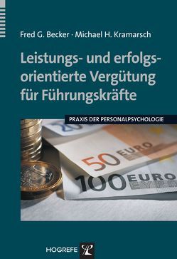 Leistungs- und erfolgsorientierte Vergütung für Führungskräfte von Becker,  Fred G., Kramarsch,  Michael H.