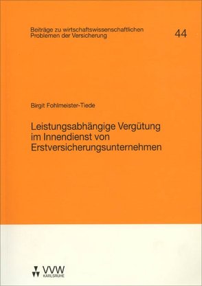 Leistungsabhängige Vergütung im Innendienst von Erstversicherungsunternehmen von Fohlmeister-Tiede,  Birgit, Helten,  Elmar, Müller-Lutz,  Heinz Leo