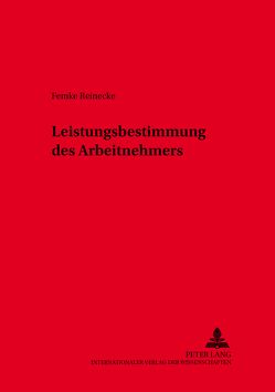 Leistungsbestimmung des Arbeitnehmers von Reinecke,  Femke