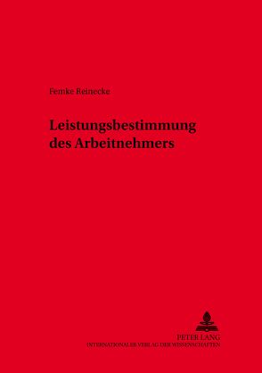 Leistungsbestimmung des Arbeitnehmers von Reinecke,  Femke