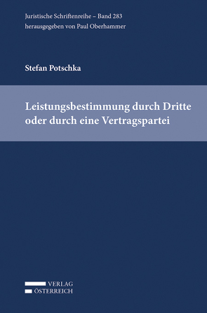 Leistungsbestimmung durch Dritte oder durch eine Vertragspartei von Potschka,  Stefan