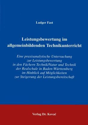 Leistungsbeurteilung im allgemeinbildenden Technikunterricht von Fast,  Ludger