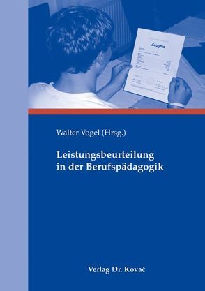 Leistungsbeurteilung in der Berufspädagogik von Vogel,  Walter