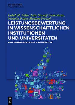 Leistungsbewertung in wissenschaftlichen Institutionen und Universitäten von Folger,  Nicholas, Prenzel,  Manfred, Stumpf-Wollersheim,  Jutta, Welpe,  Isabell M.