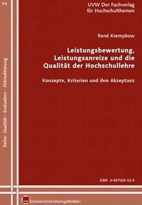 Leistungsbewertung, Leistungsanreize und die Qualität der Hochschullehre von Krempkow,  René