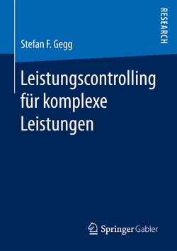 Leistungscontrolling für komplexe Leistungen von Gegg,  Stefan F.