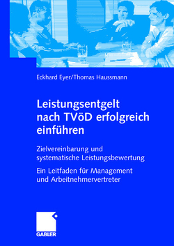 Leistungsentgelt nach TVÖD erfolgreich einführen von Eyer,  Eckhard, Haussmann,  Thomas