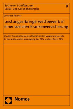 Leistungserbringerwettbewerb in einer sozialen Krankenversicherung von Penner,  Andreas