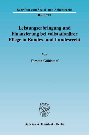 Leistungserbringung und Finanzierung bei vollstationärer Pflege in Bundes- und Landesrecht. von Gühlstorf,  Torsten