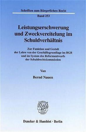 Leistungserschwerung und Zweckvereitelung im Schuldverhältnis. von Nauen,  Bernd