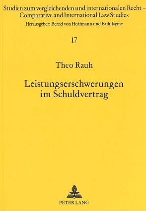 Leistungserschwerungen im Schuldvertrag von Rauh,  Theo