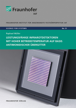 Leistungsfähige Infrarotdetektoren mit hoher Betriebstemperatur auf Basis antimonidischer Übergitter. von Ambacher,  Oliver, Müller,  Raphael David