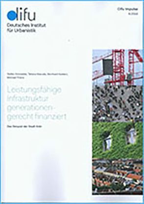 Leistungsfähige Infrastruktur generationengerecht finanziert von Koldert,  Bernhard, Maruda,  Tatiana, Schneider,  Stefan, Thöne,  Michael