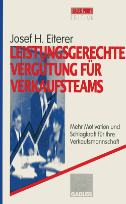 Leistungsgerechte Vergütung für Verkaufsteams von Eiterer,  Josef H.