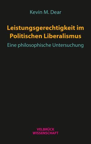 Leistungsgerechtigkeit im Politischen Liberalismus von Dear,  Kevin M.